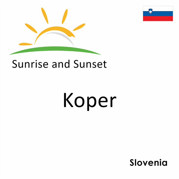 Sunrise and sunset times for Koper, Slovenia