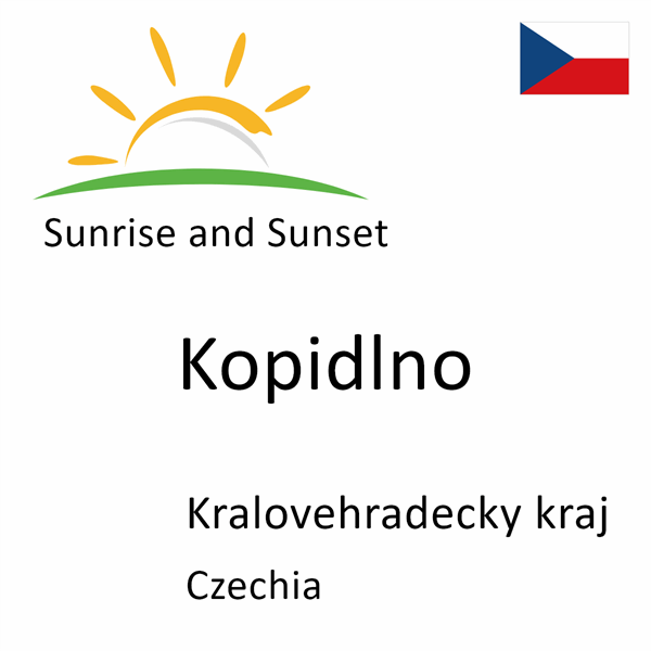 Sunrise and sunset times for Kopidlno, Kralovehradecky kraj, Czechia