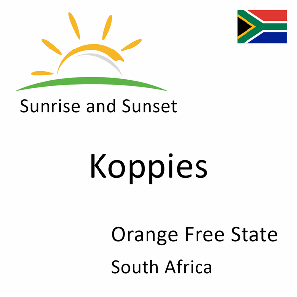 Sunrise and sunset times for Koppies, Orange Free State, South Africa