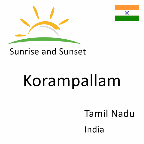 Sunrise and sunset times for Korampallam, Tamil Nadu, India