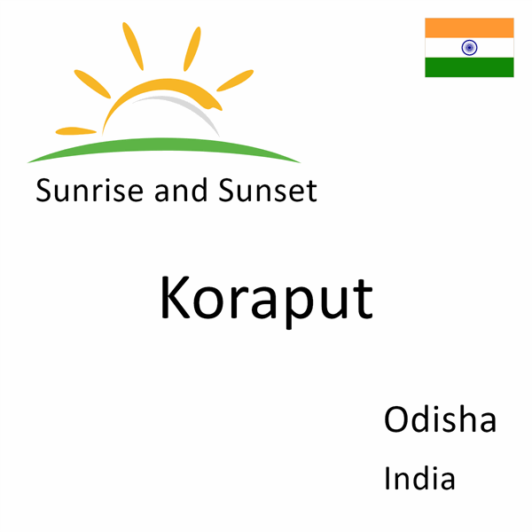 Sunrise and sunset times for Koraput, Odisha, India