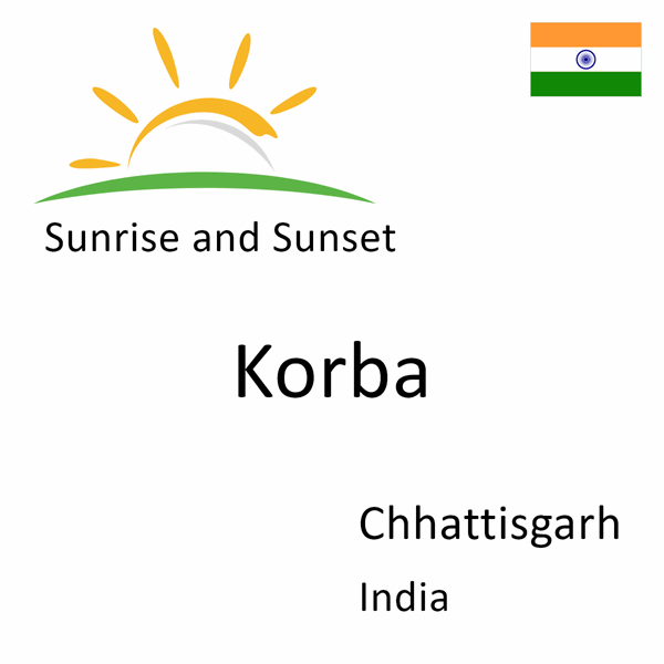 Sunrise and sunset times for Korba, Chhattisgarh, India