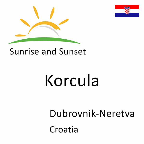 Sunrise and sunset times for Korcula, Dubrovnik-Neretva, Croatia