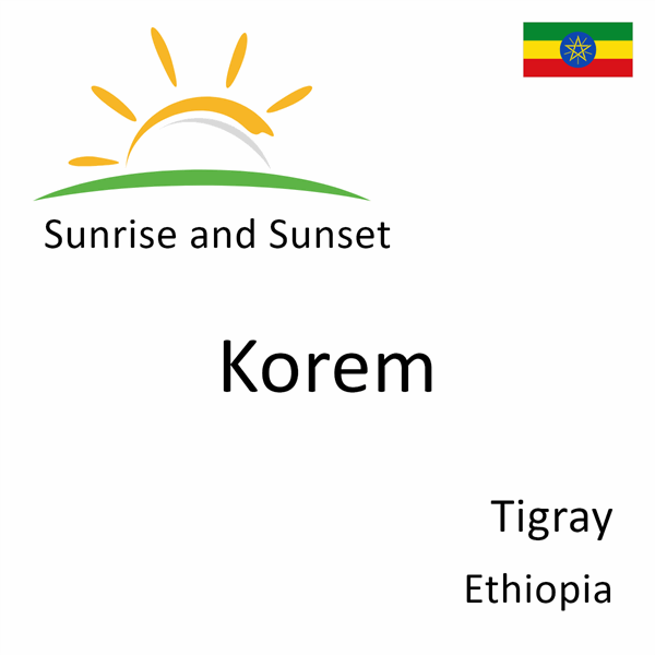 Sunrise and sunset times for Korem, Tigray, Ethiopia