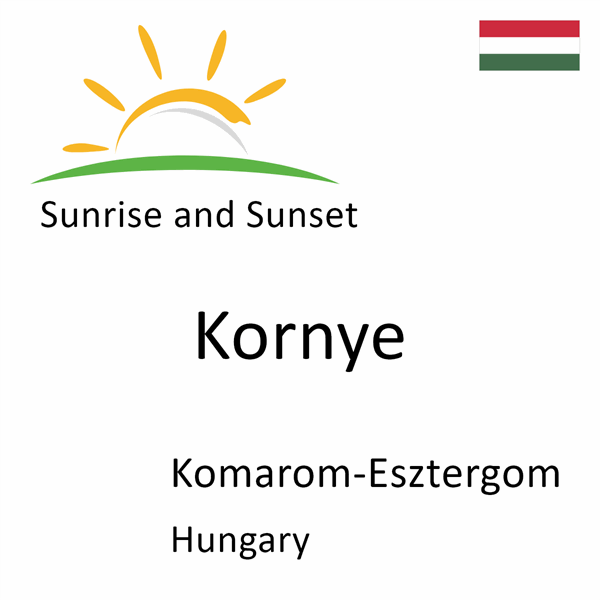 Sunrise and sunset times for Kornye, Komarom-Esztergom, Hungary