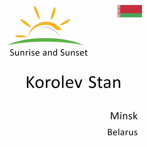 Sunrise and sunset times for Korolev Stan, Minsk, Belarus