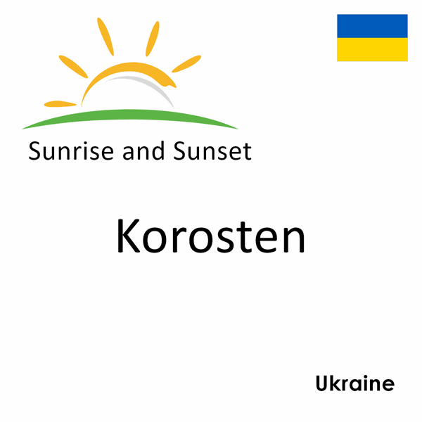 Sunrise and sunset times for Korosten, Ukraine