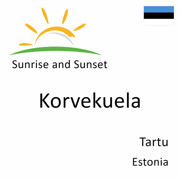 Sunrise and sunset times for Korvekuela, Tartu, Estonia