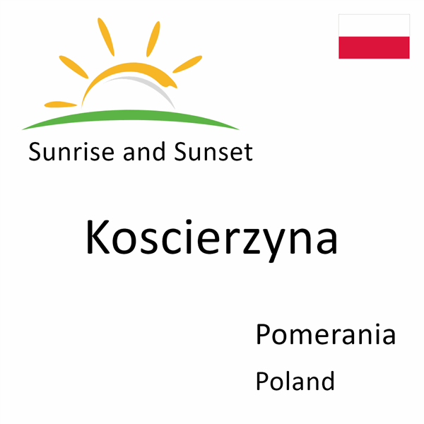 Sunrise and sunset times for Koscierzyna, Pomerania, Poland