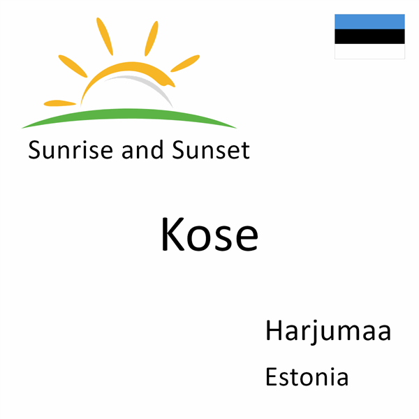 Sunrise and sunset times for Kose, Harjumaa, Estonia