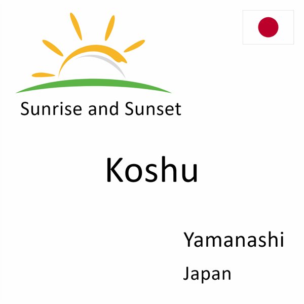 Sunrise and sunset times for Koshu, Yamanashi, Japan