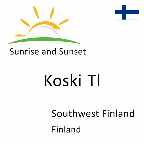 Sunrise and sunset times for Koski Tl, Southwest Finland, Finland