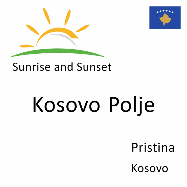 Sunrise and sunset times for Kosovo Polje, Pristina, Kosovo