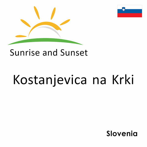 Sunrise and sunset times for Kostanjevica na Krki, Slovenia