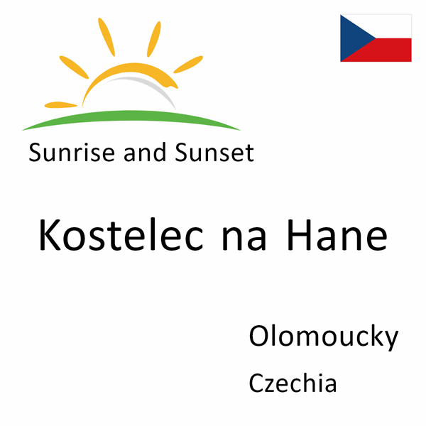 Sunrise and sunset times for Kostelec na Hane, Olomoucky, Czechia