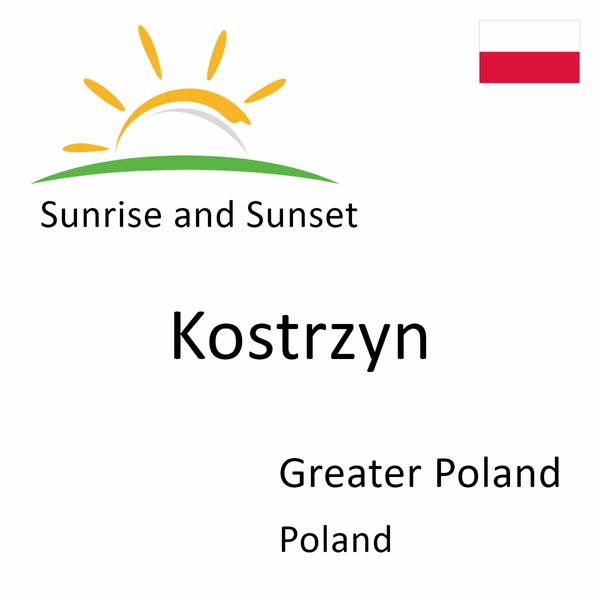 Sunrise and sunset times for Kostrzyn, Greater Poland, Poland