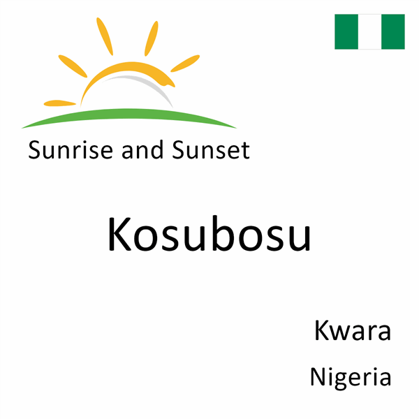 Sunrise and sunset times for Kosubosu, Kwara, Nigeria