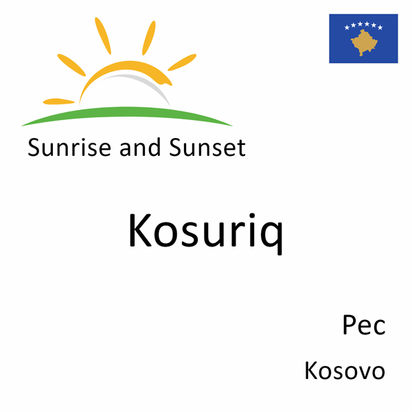 Sunrise and sunset times for Kosuriq, Pec, Kosovo
