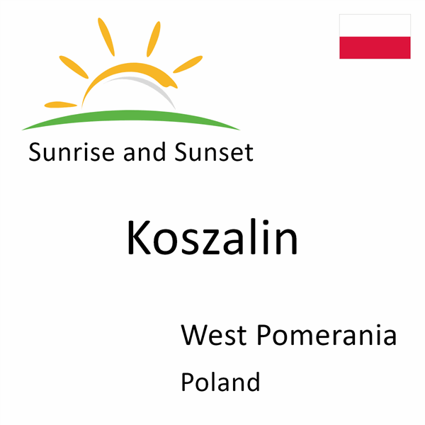 Sunrise and sunset times for Koszalin, West Pomerania, Poland
