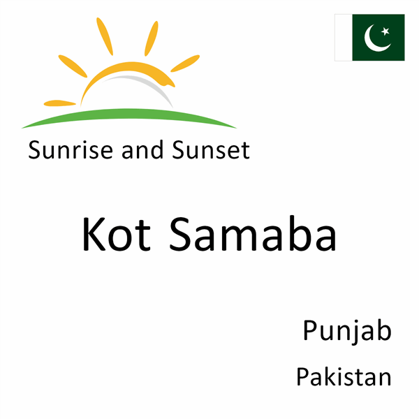 Sunrise and sunset times for Kot Samaba, Punjab, Pakistan