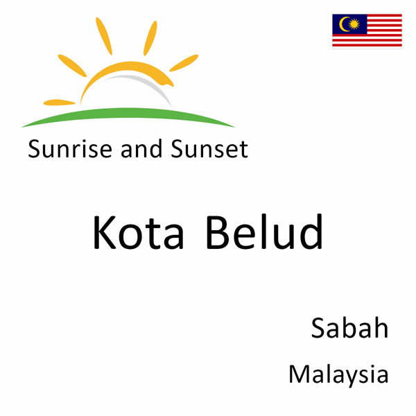 Sunrise and sunset times for Kota Belud, Sabah, Malaysia