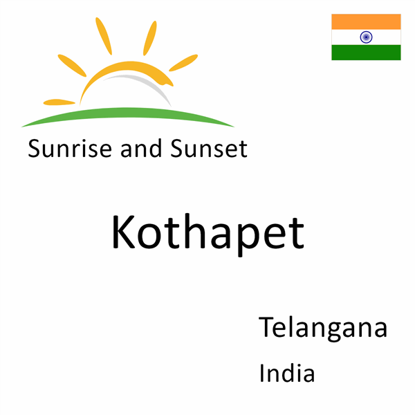 Sunrise and sunset times for Kothapet, Telangana, India