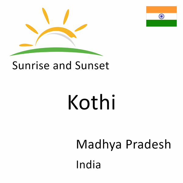 Sunrise and sunset times for Kothi, Madhya Pradesh, India