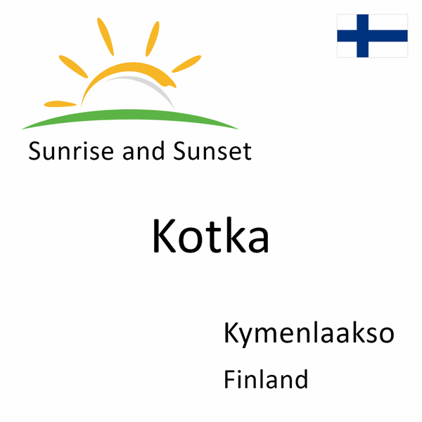 Sunrise and sunset times for Kotka, Kymenlaakso, Finland