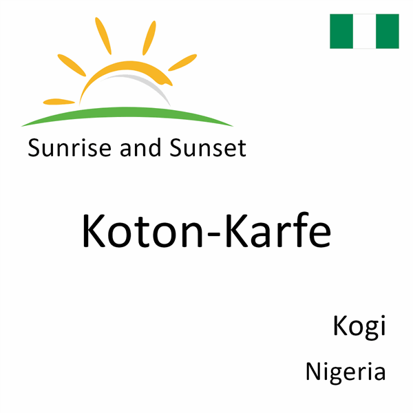 Sunrise and sunset times for Koton-Karfe, Kogi, Nigeria