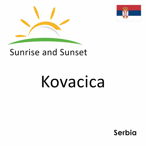 Sunrise and sunset times for Kovacica, Serbia