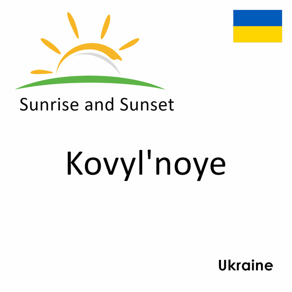 Sunrise and sunset times for Kovyl'noye, Ukraine