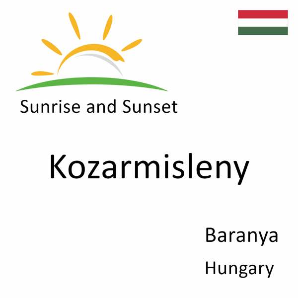 Sunrise and sunset times for Kozarmisleny, Baranya, Hungary