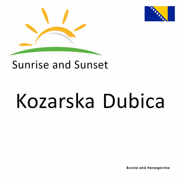Sunrise and sunset times for Kozarska Dubica, Bosnia and Herzegovina