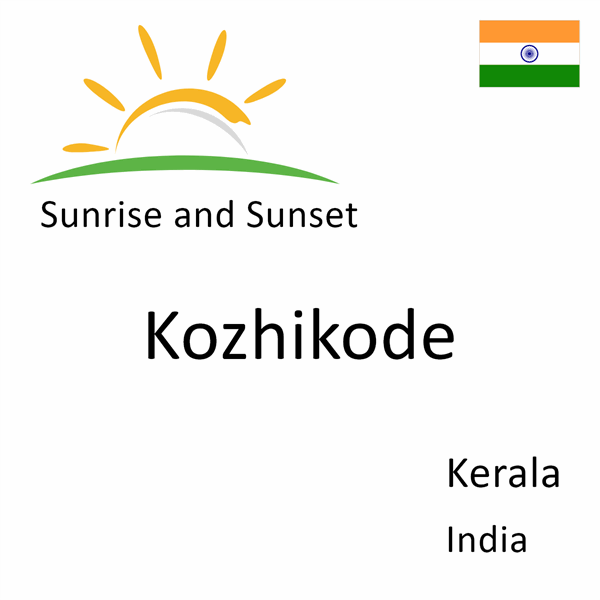 Sunrise and sunset times for Kozhikode, Kerala, India