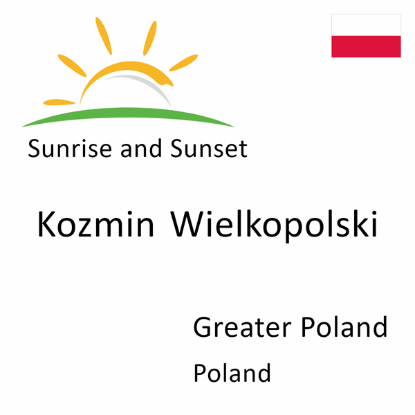 Sunrise and sunset times for Kozmin Wielkopolski, Greater Poland, Poland