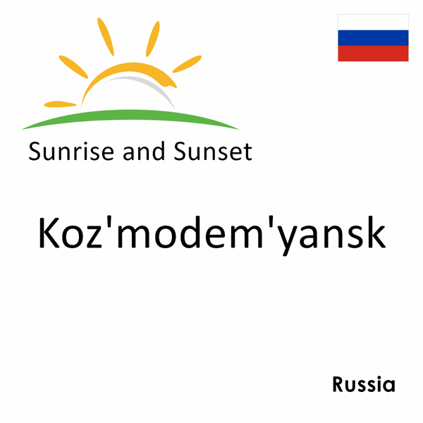 Sunrise and sunset times for Koz'modem'yansk, Russia