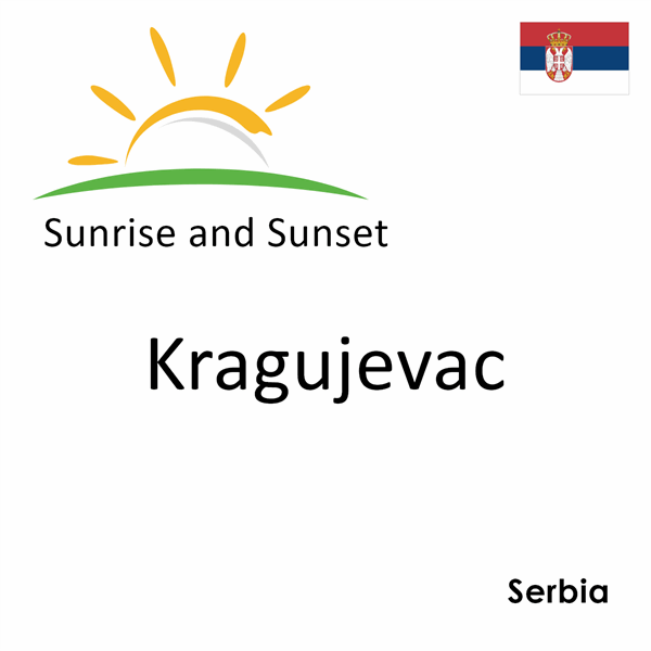 Sunrise and sunset times for Kragujevac, Serbia