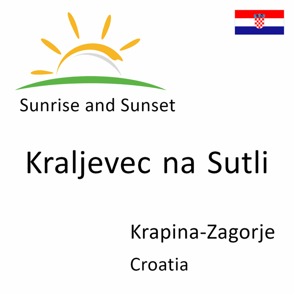 Sunrise and sunset times for Kraljevec na Sutli, Krapina-Zagorje, Croatia