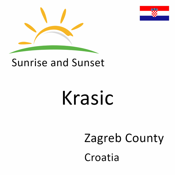 Sunrise and sunset times for Krasic, Zagreb County, Croatia