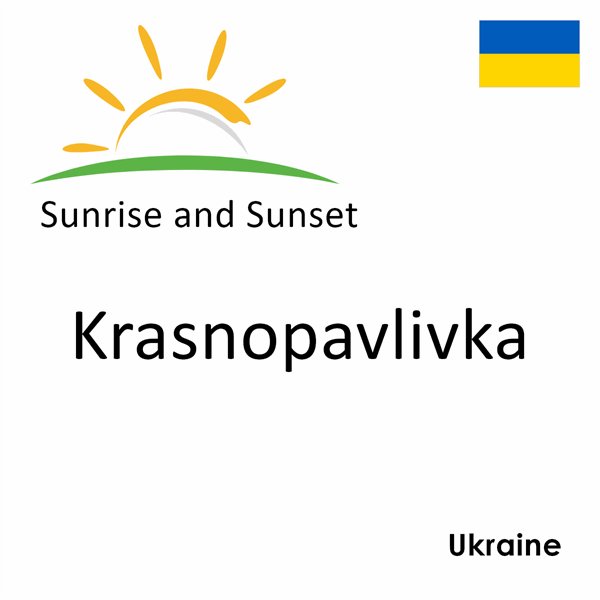 Sunrise and sunset times for Krasnopavlivka, Ukraine