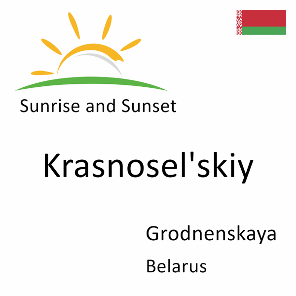 Sunrise and sunset times for Krasnosel'skiy, Grodnenskaya, Belarus