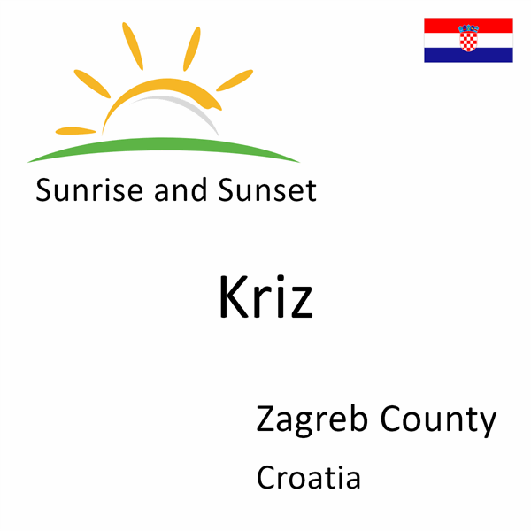 Sunrise and sunset times for Kriz, Zagreb County, Croatia