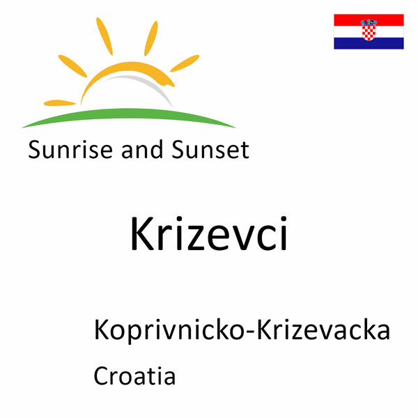 Sunrise and sunset times for Krizevci, Koprivnicko-Krizevacka, Croatia