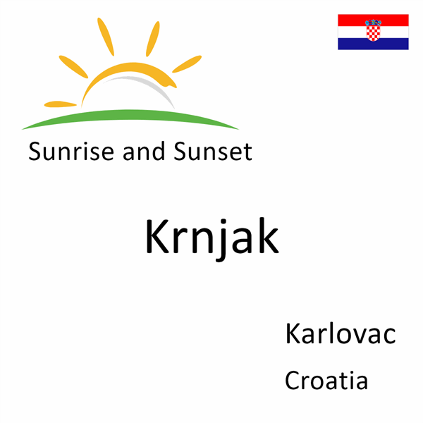 Sunrise and sunset times for Krnjak, Karlovac, Croatia