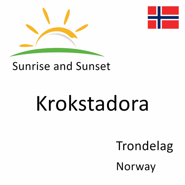 Sunrise and sunset times for Krokstadora, Trondelag, Norway