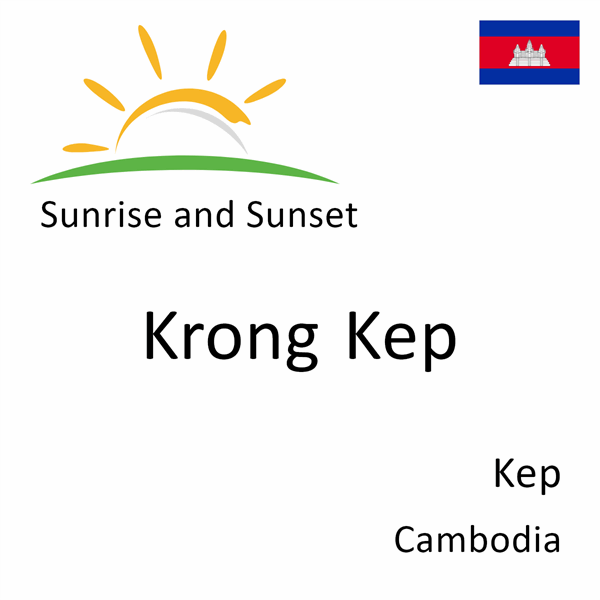 Sunrise and sunset times for Krong Kep, Kep, Cambodia