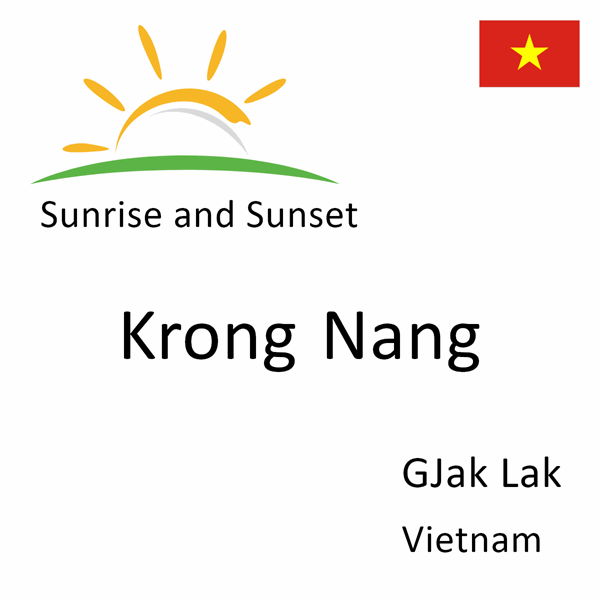 Sunrise and sunset times for Krong Nang, GJak Lak, Vietnam