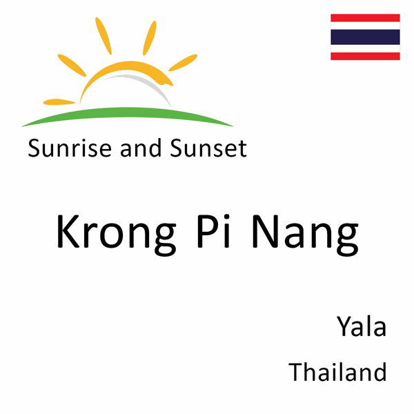 Sunrise and sunset times for Krong Pi Nang, Yala, Thailand