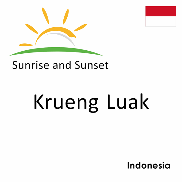 Sunrise and sunset times for Krueng Luak, Indonesia