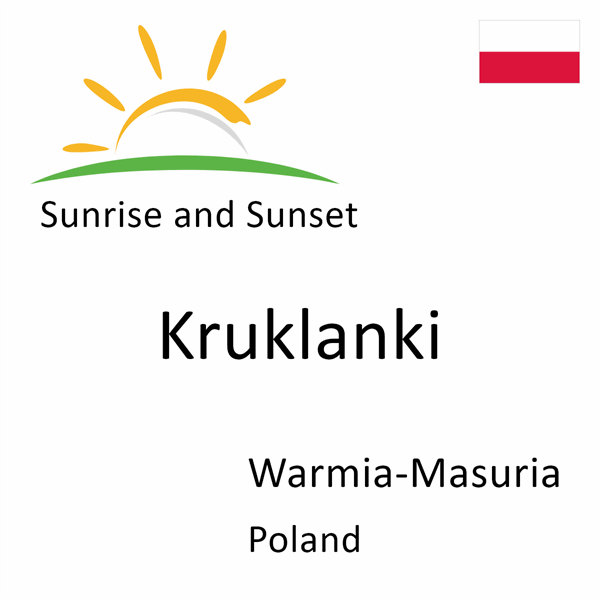 Sunrise and sunset times for Kruklanki, Warmia-Masuria, Poland